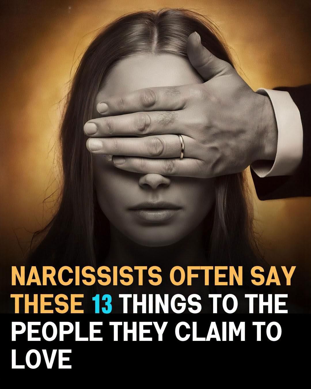 13 Things Narcissists Commonly Say to Those They Claim to Love