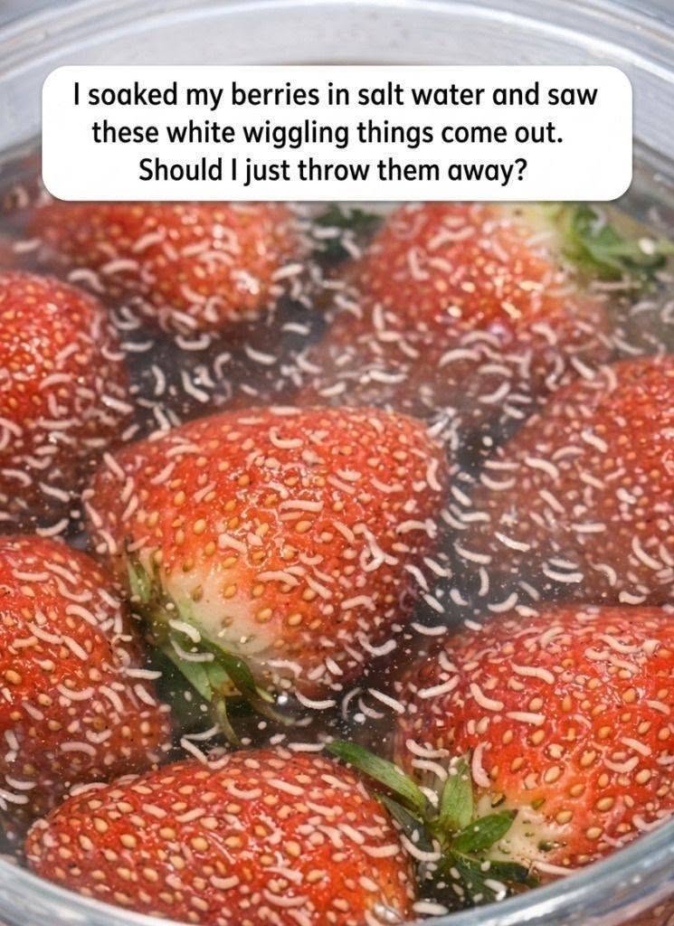 I soaked my berries in salt water and saw these white wiggling things come out. Should I just throw them away?
