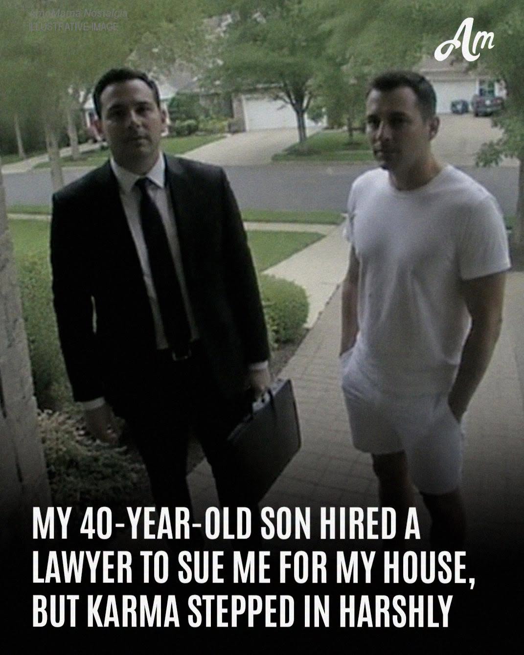 My 40-Year-Old Son Hired a Lawyer to Sue Me to Get My House but Karma Stepped in Harshly