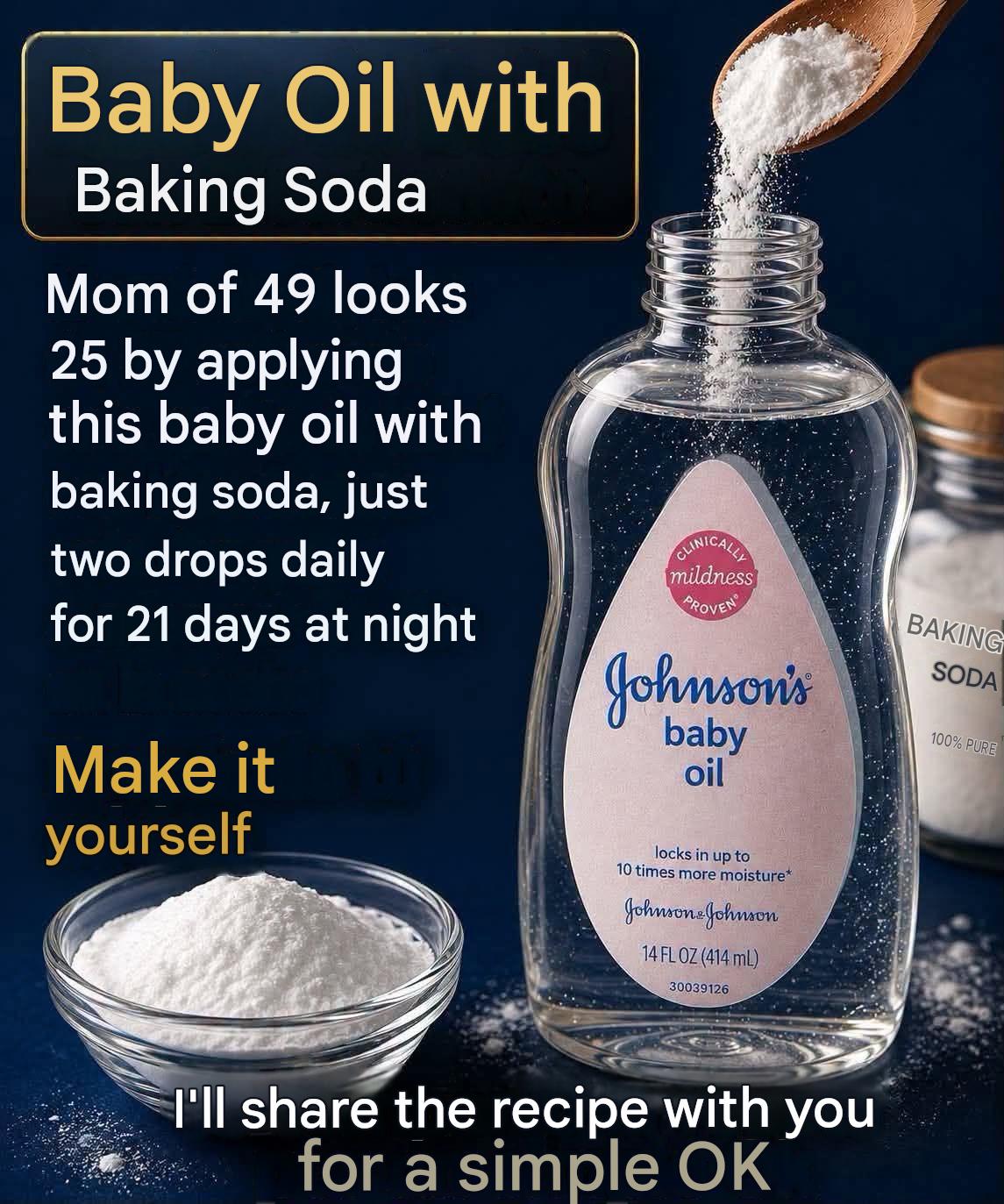 Baby oil with this bicarbonate mixture: