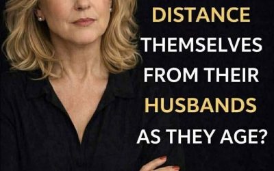 Why do women distance themselves from their husbands as they age? See more