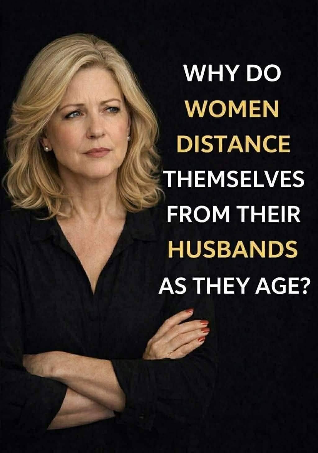 Why do women distance themselves from their husbands as they age? See more