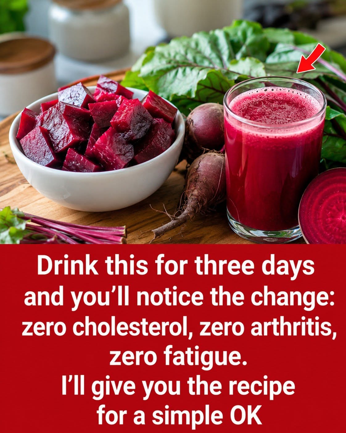 Drink it for three days and you’ll notice the change: zero cholesterol, zero arthritis, zero fatigue. I’ll give you the recipe for a simple OK.